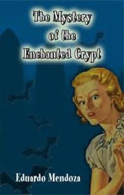 MYSTERY OF THE ENCHANTED CRYPT | 9781846590511 | EDUARDO MENDOZA