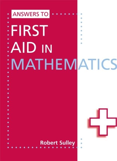 FIRST AID IN MATHS ANSWERS | 9781444121803 | ROBERT SULLEY