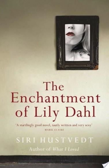 ENCHANTMENT OF LILY DAHL, THE | 9780340682364 | SIRI HUSTVEDT