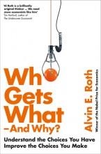 WHO GETS WHAT - AND WHY: UNDERSTAND THE CHOICES YO | 9780007520787 | ALVIN ROTH