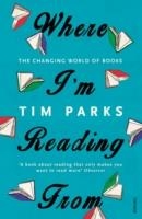 WHERE I'M READING FROM | 9781784701796 | TIM PARKS