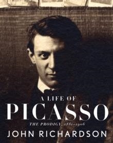 A LIFE OF PICASSO (1) THE PRODIGY | 9780375711497 | JOHN RICHARDSON