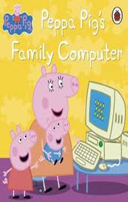 PEPPA PIG: PEPPA PIG'S FAMILY COMPUTER | 9781409312123 | PEPPA PIG