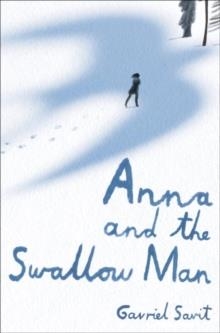 ANNA AND THE SWALLOW MAN | 9780399553042 | GAVRIEL SAVIT
