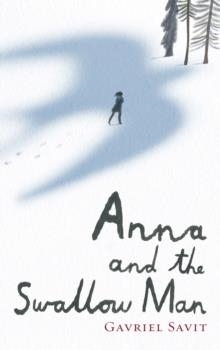ANNA AND THE SWALLOW MAN | 9781782300533 | GAVRIEL SAVIT