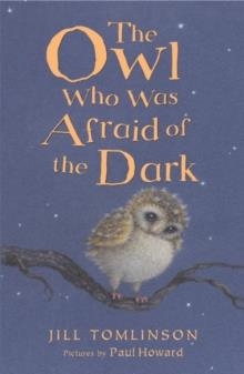 THE OWL WHO WAS AFRAID OF THE DARK | 9781405271974 | JILL TOMLINSON