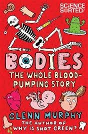 BODIES, THE WHOLE BLOOD-PUMPING STORY | 9781447254591 | GLENN MURPHY