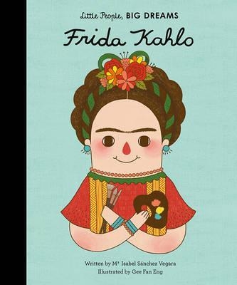 LITTLE PEOPLE, BIG DREAMS 02: FRIDA KAHLO | 9781847807700 | MARIA ISABEL SANCHEZ VEGARA