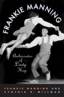 FRANKIE MANNING: AMBASSADOR OF LINDY HOP | 9781592135646 | FRANKIE MANNING AND CYNTHIA MILLMAN