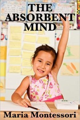 THE ABSORBENT MIND | 9781604595406 | MARIA MONTESSORI