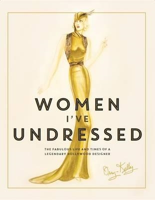 WOMEN I'VE UNDRESSED | 9781760290955 | ORRY-KELLY