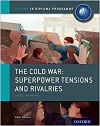 IB OXFORD THE COLD WAR SUPERPOWER TENSIONS AND RIVALRIES | 9780198310211