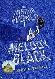 THE MIRROR WORLD OF MELODY BLACK | 9781473626911 | GAVIN EXTENCE