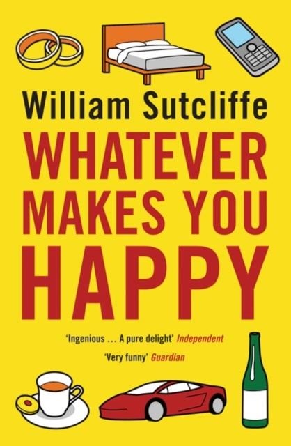 WHATEVER MAKES YOU HAPPY | 9780747596523 | WILLIAM SUTCLIFFE
