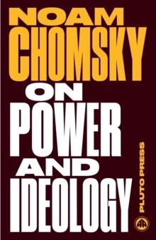 ON POWER AND IDEOLOGY NEW ED | 9780745335445 | NOAM CHOMSKY