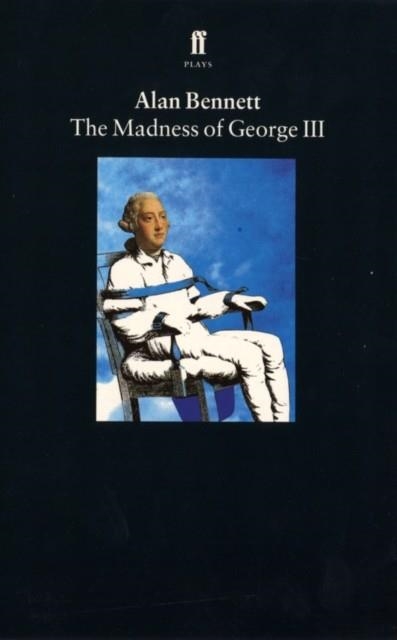 MADNESS OF GEORGE III, THE | 9780571167494 | ALLAN BENNETT