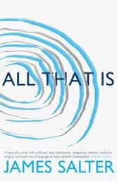 ALL THAT IS | 9781447261612 | JAMES SALTER