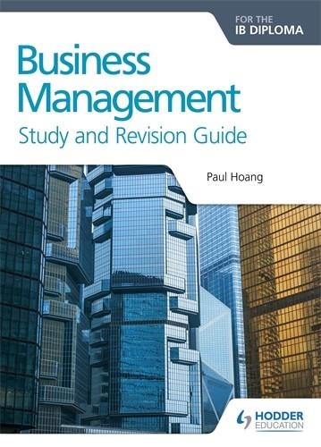 BUSINESS MANAGEMENT FOR THE IB DIPLOMA | 9781471868429 | PAUL HOANG
