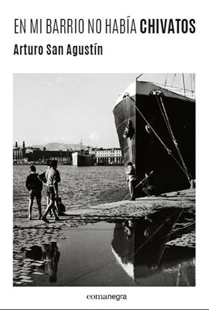 EN MI BARRIO NO HABIA CHIVATOS | 9788416605156 | San Agustín, Arturo