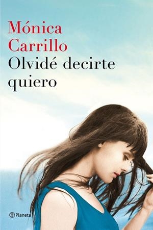OLVIDE DECIRTE QUIERO | 9788408152972 | Carrillo, Mónica