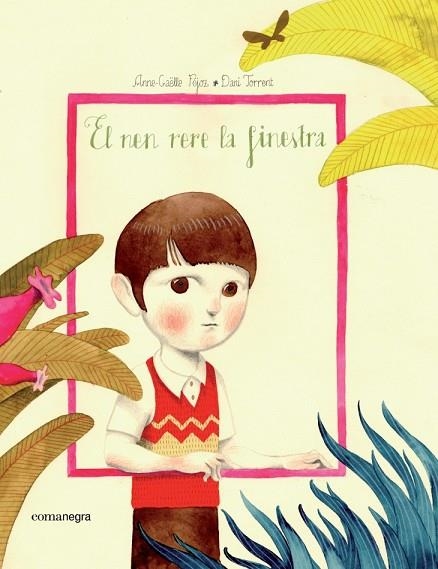 EL NEN RERE LA FINESTRA | 9788416605248 | Torrent Torrent, Dani;Gaëlle Féjoz, Anne