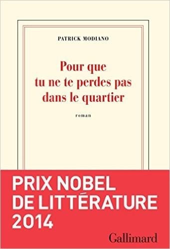 POUR QUE TU NE TE PERDES PAS DANS LE QUARTIER | 9782070468270 | PATRICK MODIANO