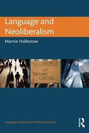 LANGUAGE AND NEOLIBERALISM | 9780415744560 | MARNIE HOLBOROW