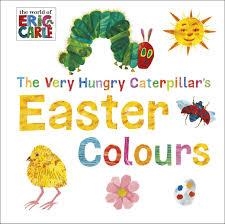 THE VERY HUNGRY CATERPILLAR'S EASTER COLOURS | 9780141363776 | ERIC CARLE