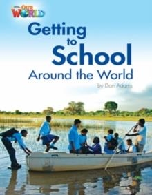 GETTTING TO SCHOOL AROUND THE WORLD OWR 3 | 9781285191249