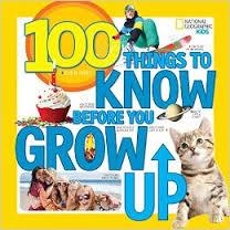 100 THINGS TO KNOW BEFORE YOU GROW UP | 9781426323164 | LISA M GERRY