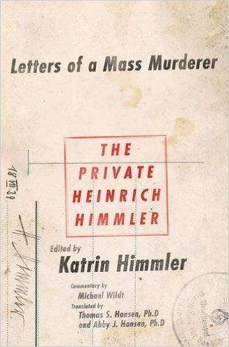 THE PRIVATE HEINRICH HIMMLER | 9781250064653 | KATRIN HIMMLER AND MICHAEL WILDT