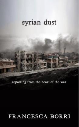 SYRIAN DUST | 9781609806613 | FRANCESCA BORRI