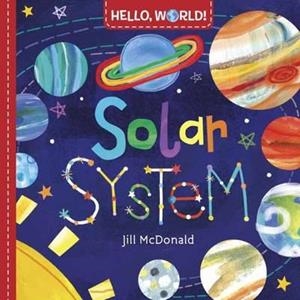 HELLO, WORLD! SOLAR SYSTEM | 9780553521030 | JILL MCDONALD