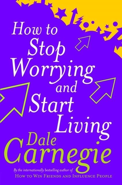HOW TO STOP WORRYING AND START LIVING | 9780749307233 | DALE CARNEGIE