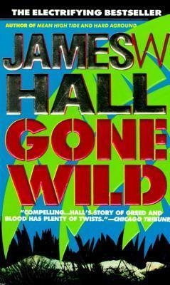 GONE WILD | 9780440217817 | JAMES W. HALL