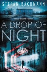 A DROP OF NIGHT | 9780062449597 | STEFAN BACHMAN