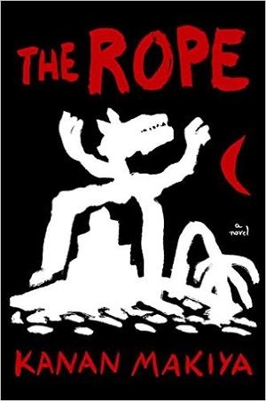 ROPE, THE | 9781101870471 | KANAN MAKIYA