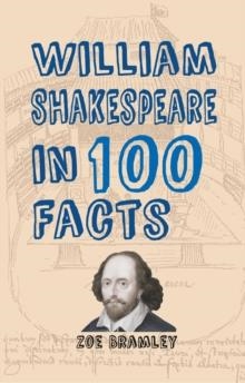 WILLIAM SHAKESPEARE IN 100 FACTS | 9781445656243 | ZOE BRAMLEY