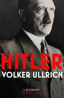 HITLER - VOLUME I: ASCENT 1889-1939 | 9781847922861 | VOLKER ULLRICH