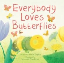 EVERYBODY LOVES BUTTERFLIES | 9781472331809 | TANIS TAYLOR