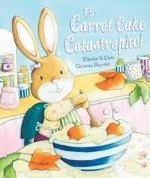 THE CARROT CAKE CATRASTROPHE! | 9781472331977 | ELISABETH DALE & GEMMA REYNOR