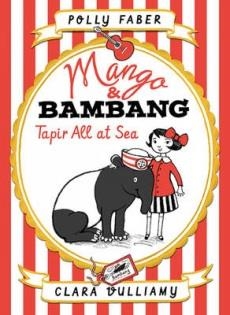 MANGO AND BAMBANG 2: TAPIR ALL AT SEA | 9781406361476 | POLLY FABER