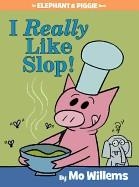 ELEPHANT AND PIGGIE: I REALLY LIKE SLOP! HB | 9781484722626 | MO WILLEMS