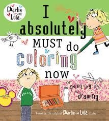 I ABSOLUTELY MUST DO COLORING NOW OR PAINTING | 9780448444154 | LAUREN CHILD