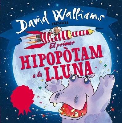 PRIMER HIPOPOTAM A LA LLUNA, EL | 9788448845346 | David Walliams/Tony Ross