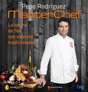 LA COCINA DE HOY CON SABORES TRADICIONALES | 9788467046557 | Rodríguez, Pepe;Shine;RTVE