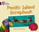 PACIFIC ISLAND SCRAPBOOK-NON-FICTION-PURPLE - BAND 8 | 9780007186198