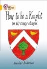 HOW TO BE A KNIGHT-NON-FICTION-GOLD - BAND 9 | 9780007186754