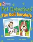 THE PET DETECTIVES: THE BALL BURGLARY-FICTION-GOLD - BAND 9 | 9780007186266