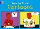 HOW TO DRAW CARTOONS-NON-FICTION-PURPLE - BAND 8 | 9780007186976